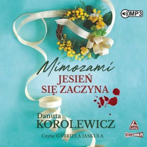 Mimozami jesień się zaczyna, Danuta Korolewicz - audiobook CD mp3
