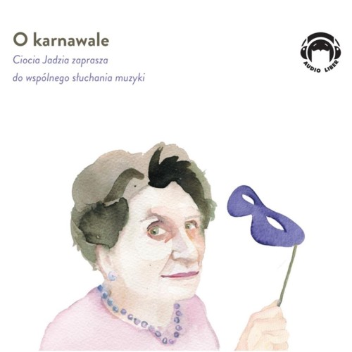 O karnawale. Ciocia Jadzia zaprasza do wspólnego słuchania muzyki, adwiga Mackiewicz - audiobook CD mp3