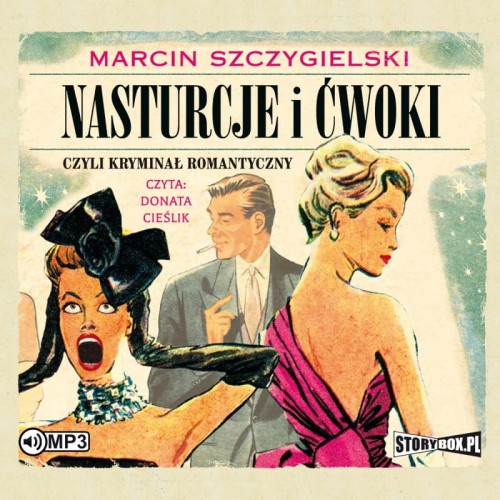 Nasturcje i ćwoki. Tom 1. Czyli kryminał romantyczny, Marcin Szczygielski - audiobook CD mp3