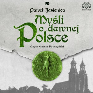 Myśli o dawnej Polsce, Paweł Jasienica - audiobook CD mp3