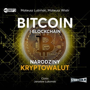 Bitcoin i blockchain. Narodziny kryptowalut, Mateusz Lubiński, Mateusz Wiatr - audiobook CD mp3