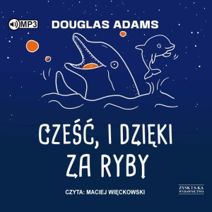 Cześć, i dzięki za ryby, Douglas Adams - audiobook CD mp3