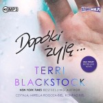 Dopóki biegnę. Tom 3. Dopóki żyję, Terri Blackstock - audiobook CD mp3