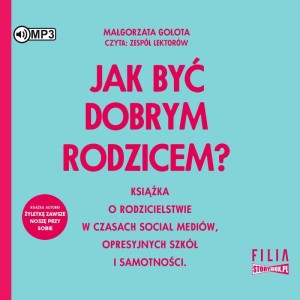 Jak być dobrym rodzicem? Małgorzata Gołota - audiobook CD mp3