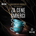 Za cenę śmierci, Małgorzata Rogala - audiobook CD mp3