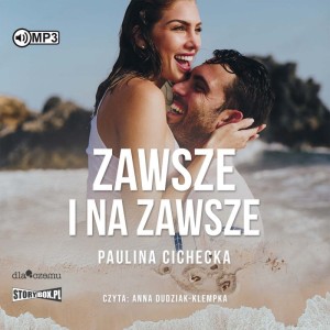 Zawsze i na zawsze, Paulina Cichecka - audiobook CD mp3