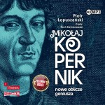 Mikołaj Kopernik. Nowe oblicze geniusza, Piotr Łopuszański - audiobook CD mp3