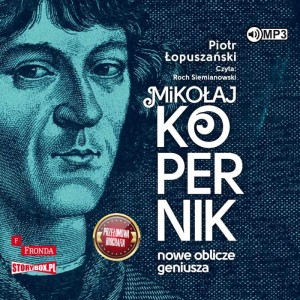 Mikołaj Kopernik. Nowe oblicze geniusza, Piotr Łopuszański - audiobook CD mp3