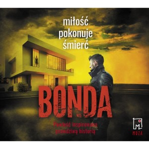 Miłość pokonuje śmierć. Wiara, nadzieja, miłość. Tom 3, Katarzyna Bonda - audiobook CD mp3