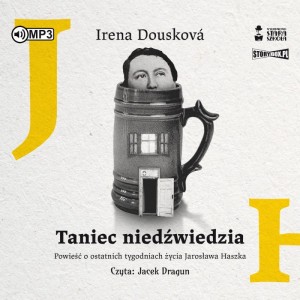 Taniec niedźwiedzia. Powieść o ostatnich tygodniach życia Jarosława Haszka. Irena Douskova - audiobook CD mp3