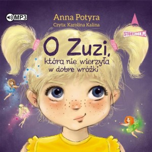 O Zuzi, która nie wierzyła w dobre wróżki, Anna Potyra - audiobook CD mp3