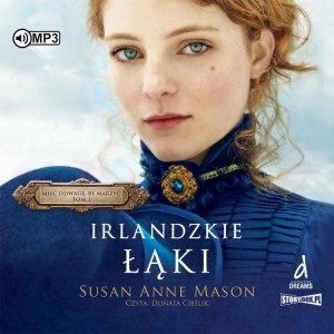 Mieć odwagę, by marzyć. Tom 1. Irlandzkie Łąki, Susan Anne Mason - audiobook CD mp3