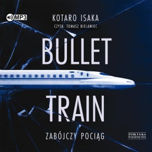 Bullet Train. Zabójczy pociąg, Kotaro Isaka - audiobook CD mp3
