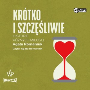 Krótko i szczęśliwie. Historie późnych miłości, Agata Romianiuk - audiobook CD mp3