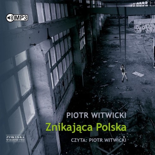 Znikająca Polska, Piotr Witwicki - audiobook CD mp3