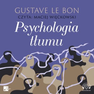 Psychologia tłumu, Le Bon Gustave - audiobook CD mp3