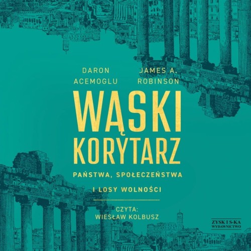 Wąski korytarz. Państwa, społeczeństwa i losy wolności, Daron Acemoglu, James A. Robinson - audiobook CD mp3