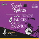 Jak cię zabić, draniu? Jacek Getner - audiobook CD mp3