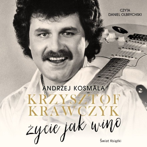 Krzysztof Krawczyk. Życie jak wino., Krzysztof Krawczyk, Andrzej Kosmala - audiobook CD mp3