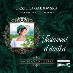 Dworek nad Biebrzą. Tom 3. Testament dziadka, Urszula Gajdowska - audiobook CD mp3