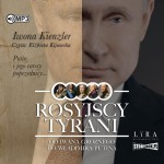 Rosyjscy tyrani. Od Iwana Groźnego do Władimira Putina, Iwona Kienzler - audiobook CD mp3