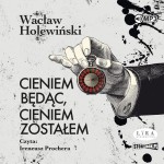 Cieniem będąc, cieniem zostałem, Wacław Holewiński - audiobook CD mp3