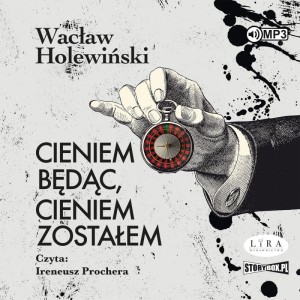 Cieniem będąc, cieniem zostałem, Wacław Holewiński - audiobook CD mp3