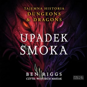 Upadek smoka. Tajemna historia Dungeons & Dragons, Ben Riggs - audiobook CD mp3