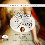 Księżna Daisy. Pani na zamkach w Książu i Pszczynie, Iwona Kienzler - audiobook CD mp3