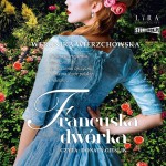 Francuska dwórka, Weronika Wierzchowska - audiobook CD mp3