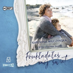 Poukładałeś mój świat, Karolina Wilczyńska - audiobook CD mp3