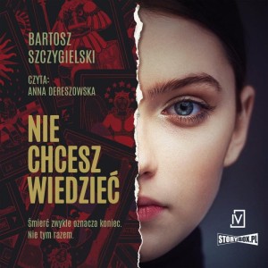 Nie chcesz wiedzieć, Bartosz Szczygielski - audiobook CD mp3