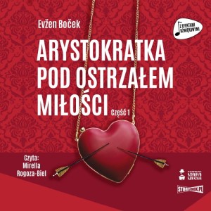 Arystokratka. Tom 6. Arystokratka pod ostrzałem miłości. Część 1, Evzen Bocek - audiobook CD mp3