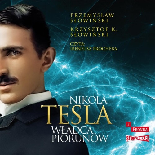 Nikola Tesla. Władca piorunów, Przemysław Słowiński, Krzysztof K. Słowiński - audiobook CD mp3