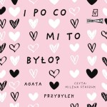 Dłuższa przerwa. Tom 3. I po co mi to było? Agata Przybyłek - audiobook CD mp3