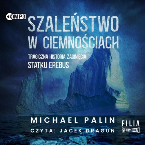 Szaleństwo w ciemnościach. Tragiczna historia zaginięcia statku Erebus, Michael Palin - audiobook CD mp3