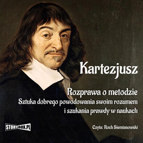 Rozprawa o metodzie. Sztuka dobrego powodowania swoim rozumem i szukania prawdy w naukach, Kartezjusz - audiobook CD mp3