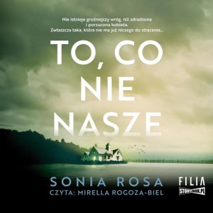 To, co nie nasze, Sonia Rosa - audiobook CD mp3