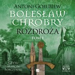 Bolesław Chrobry Rozdroża Tom 1, Antoni Gołubiew - audiobook CD mp3