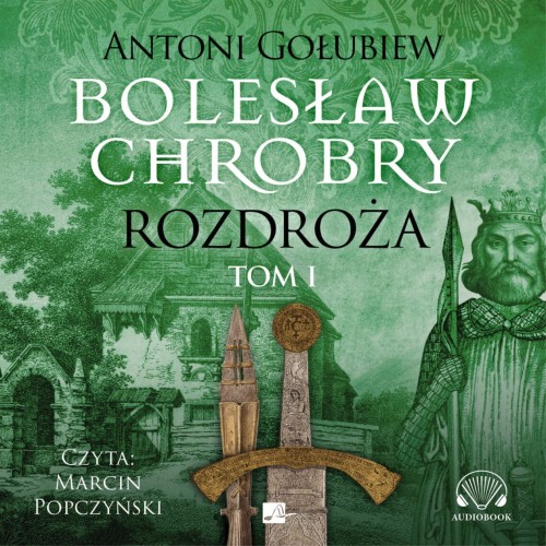 Bolesław Chrobry Rozdroża Tom 1, Antoni Gołubiew - audiobook CD mp3