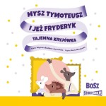Mysz Tymoteusz i jeż Fryderyk. Tajemna kryjówka, Dagmara Budzbon-Szymańska - audiobook CD mp3