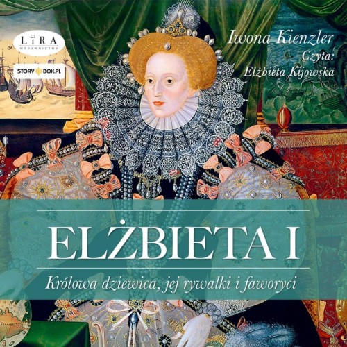 Elżbieta I. Królowa dziewica, jej rywalki i faworyci, Iwona Kienzler - audiobook CD mp3