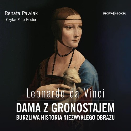Leonardo da Vinci. Dama z gronostajem. Burzliwa historia niezwykłego obrazu, Renata Pawlak - audiobook CD mp3