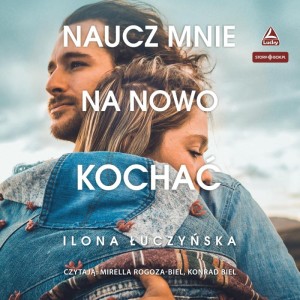Naucz mnie na nowo kochać, Ilona Łuczyńska - audiobook CD mp3