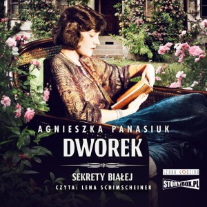Sekrety Białej. Tom 4. Dworek, Agnieszka Panasiuk - audiobook CD mp3