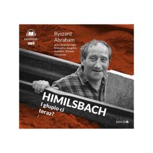 Himilsbach. I głupio ci teraz, Ryszard Abraham - audiobook płyta CD