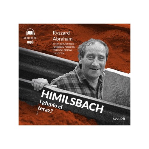 Himilsbach. I głupio ci teraz, Ryszard Abraham - audiobook CD mp3