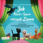 Jak Kicia i Gapcio ratowali Ziemię, Bogumiła Witomska, Piotr Witomski - audiobook płyta CD