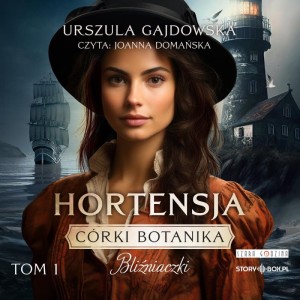 Córki botanika. Bliźniaczki. Tom 1. Hortensja, Urszula Gajdowska - audiobook płyta CD