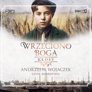 Pakiet Wrzeciono Boga, tomy 1-3, Kłosy, Wdowi grosz, Jutrznia. Andrzej H. Wojaczek - audiobooki 3 płyty CD